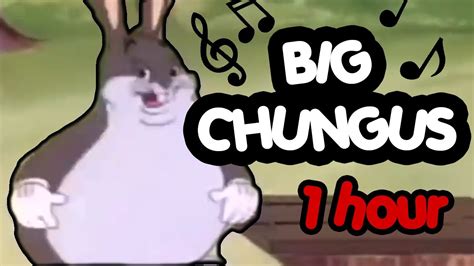mega chungus|Big Chungus (song) .